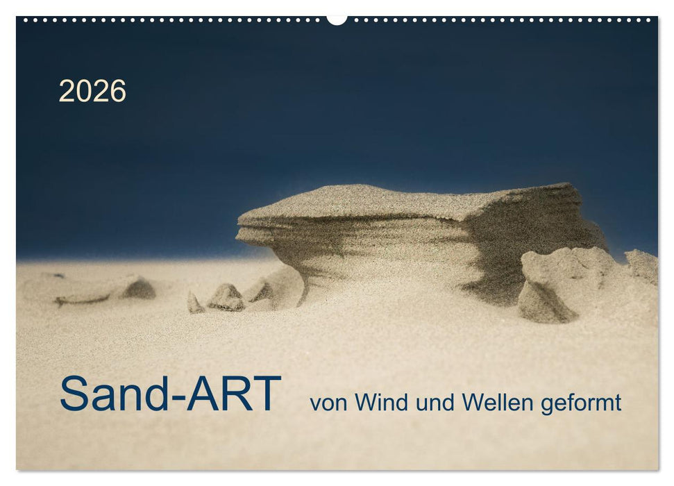Sand-ART, von Wind und Wellen geformt (CALVENDO Wandkalender 2026)
