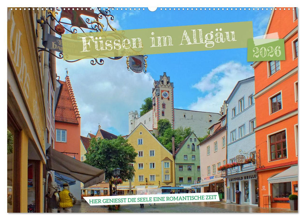 Füssen im Allgäu – Hier genießt die Seele eine romantische Zeit (CALVENDO Wandkalender 2026)