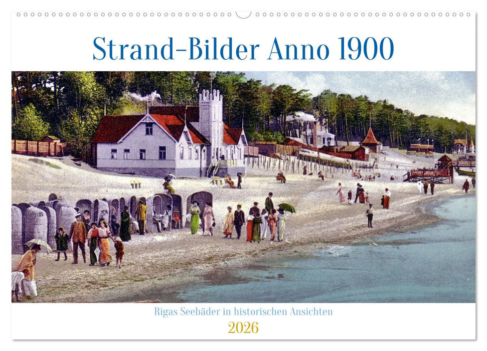 Strand-Bilder Anno 1900 - Rigas Seebäder in historischen Ansichten (CALVENDO Wandkalender 2026)