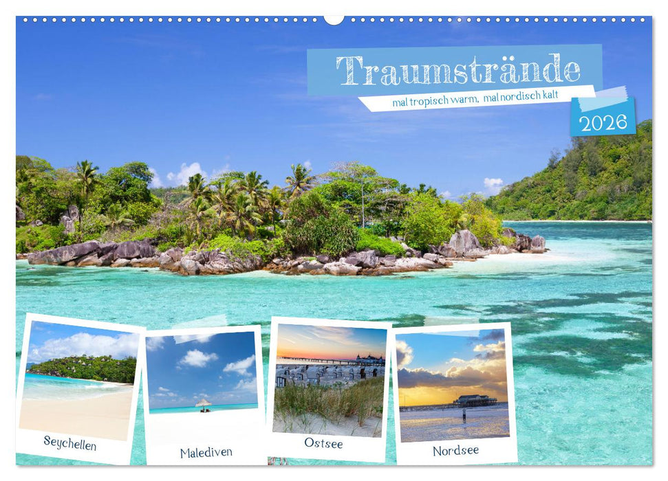 Traumstrände, mal tropisch warm, mal nordisch kalt (CALVENDO Wandkalender 2026)