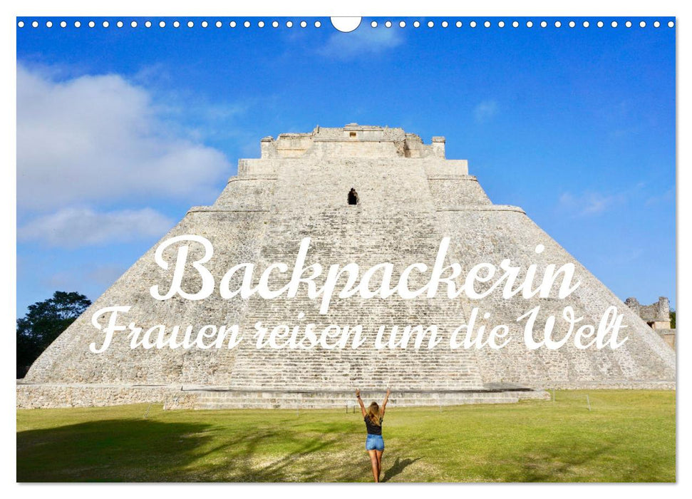 Backpackerin, Frauen reisen um Die Welt (CALVENDO Wandkalender 2026)