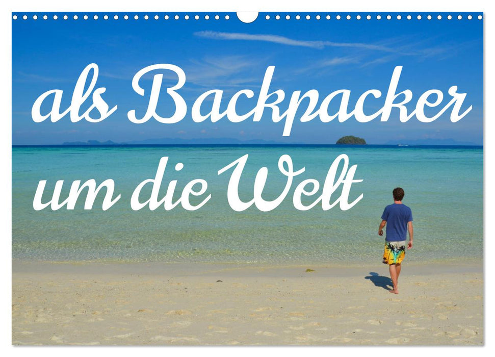 Als Backpacker um die Welt (CALVENDO Wandkalender 2026)