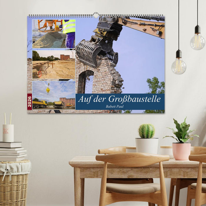 Auf der Großbaustelle (CALVENDO Wandkalender 2026)