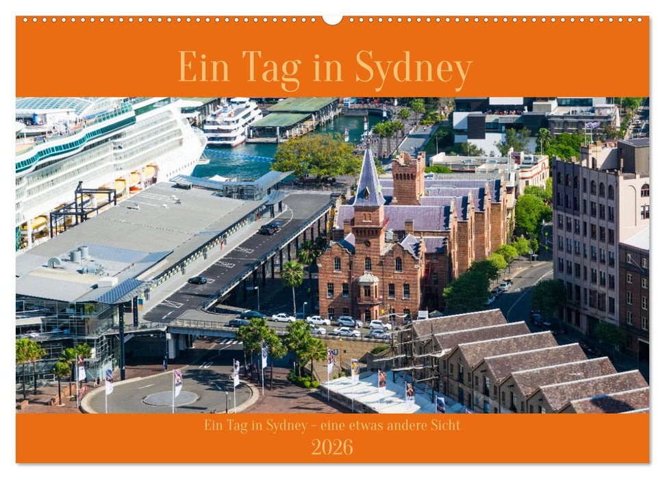 Ein Tag in Sydney - eine etwas andere Sicht (CALVENDO Wandkalender 2026)