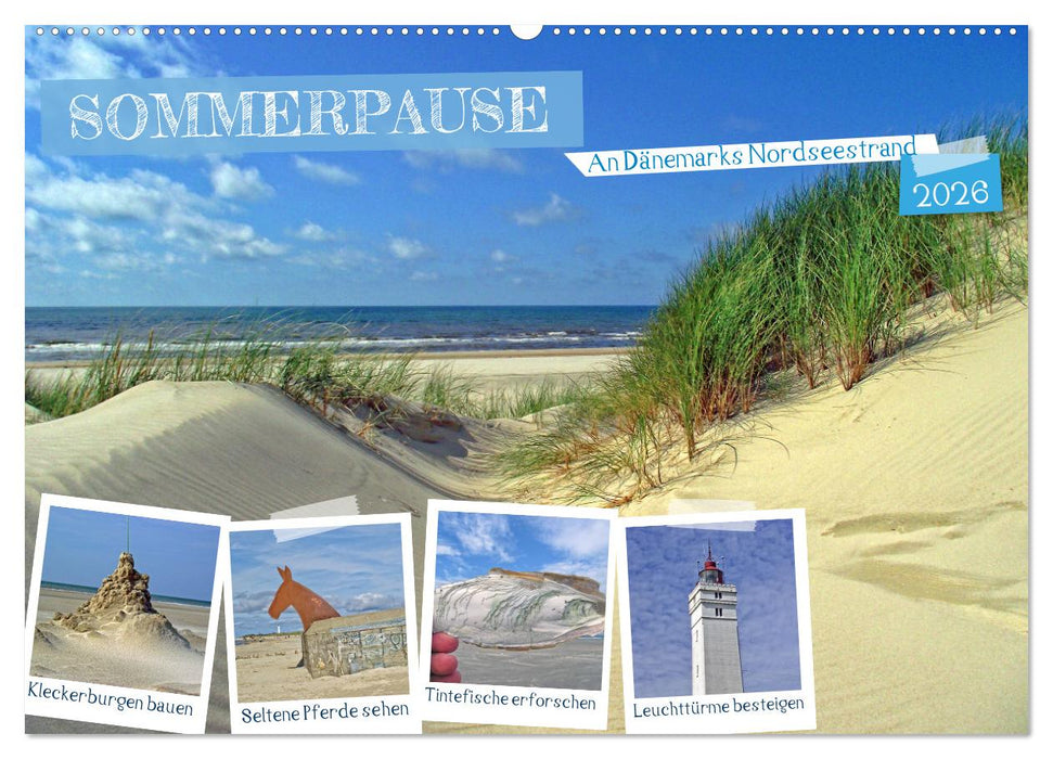 Sommerpause - An Dänemarks Nordseestrand (CALVENDO Wandkalender 2026)