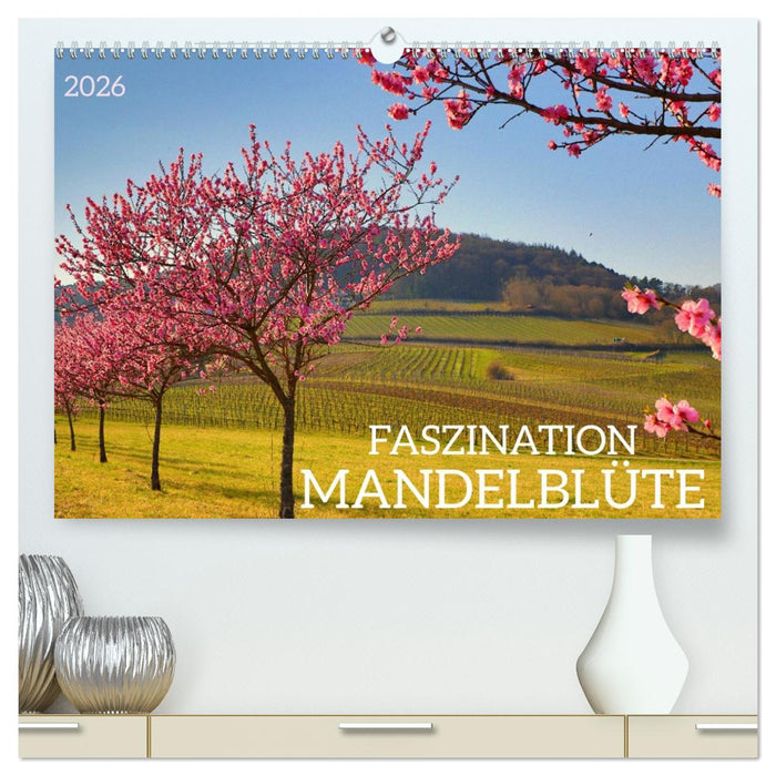 FASZINATION MANDELBLÜTE (CALVENDO Premium Wandkalender 2026)