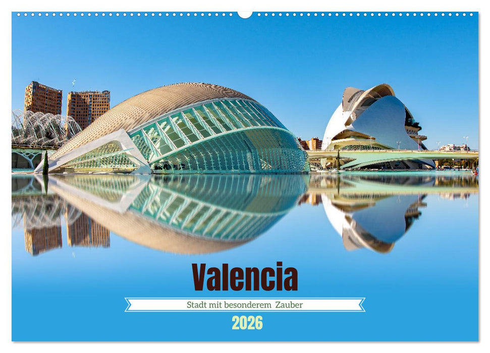 Valencia - Stadt mit besonderem Zauber (CALVENDO Wandkalender 2026)