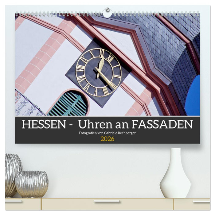 Hessen - Uhren an Fassaden (CALVENDO Premium Wandkalender 2026)