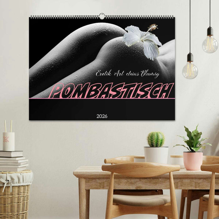 Erotik Art etwas Blumig POMBASTISCH (CALVENDO Wandkalender 2026)