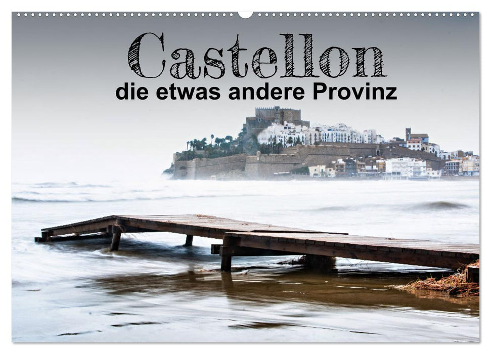 Castellon die etwas andere Provinz (CALVENDO Wandkalender 2026)