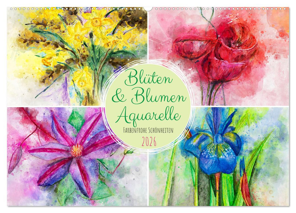 Blüten & Blumen Aquarelle - Farbenfrohe Schönheiten (CALVENDO Wandkalender 2026)