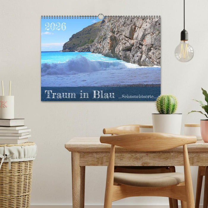 Traum in Blau - Sehnsuchtsorte (CALVENDO Wandkalender 2026)
