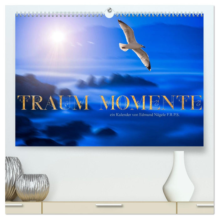 Traum Momente (CALVENDO Premium Wandkalender 2026)