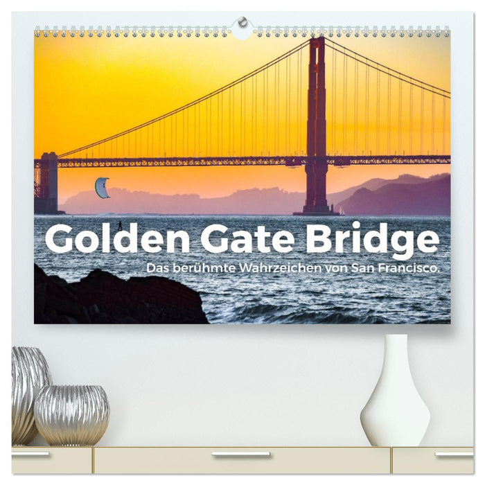 Golden Gate Bridge - Das berühmte Wahrzeichen von San Francisco. (CALVENDO Premium Wandkalender 2026)