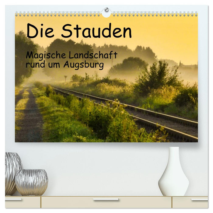 Die Stauden, magische Landschaft rund um Augsburg (CALVENDO Premium Wandkalender 2026)