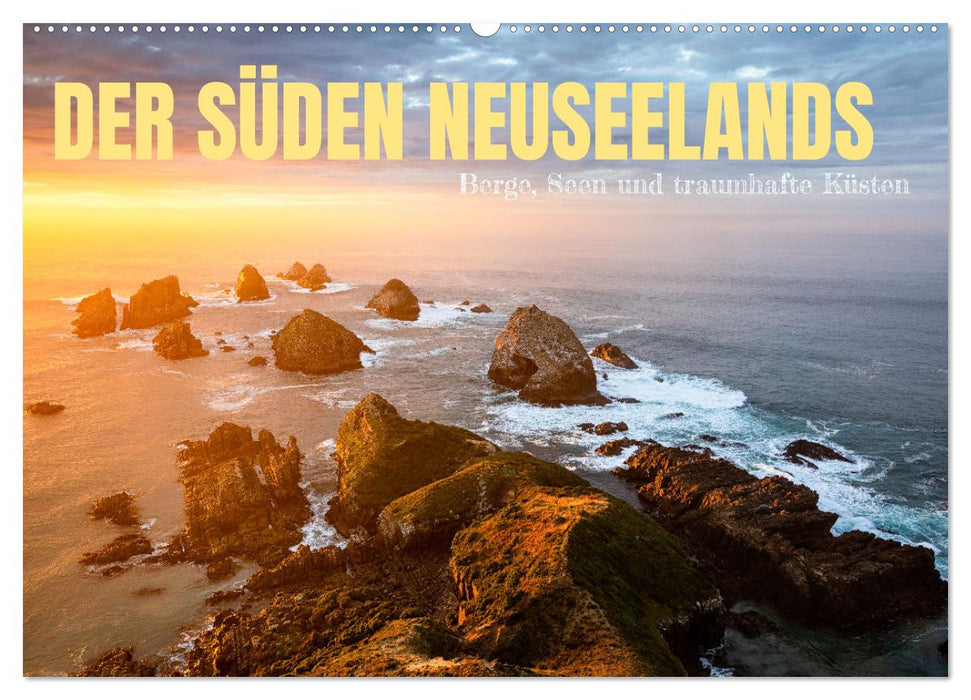 Der Süden Neuseelands: Berge, Seen und traumhafte Küsten (CALVENDO Wandkalender 2026)