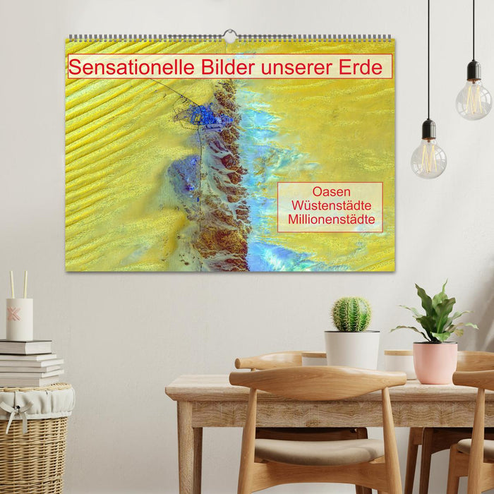Sensationelle Bilder Unserer Erde - Oasen Wüstenstädte Millionenstädte (CALVENDO Wandkalender 2026)