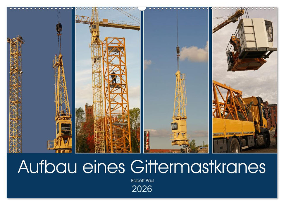 Aufbau eines Gittermastkranes (CALVENDO Wandkalender 2026)