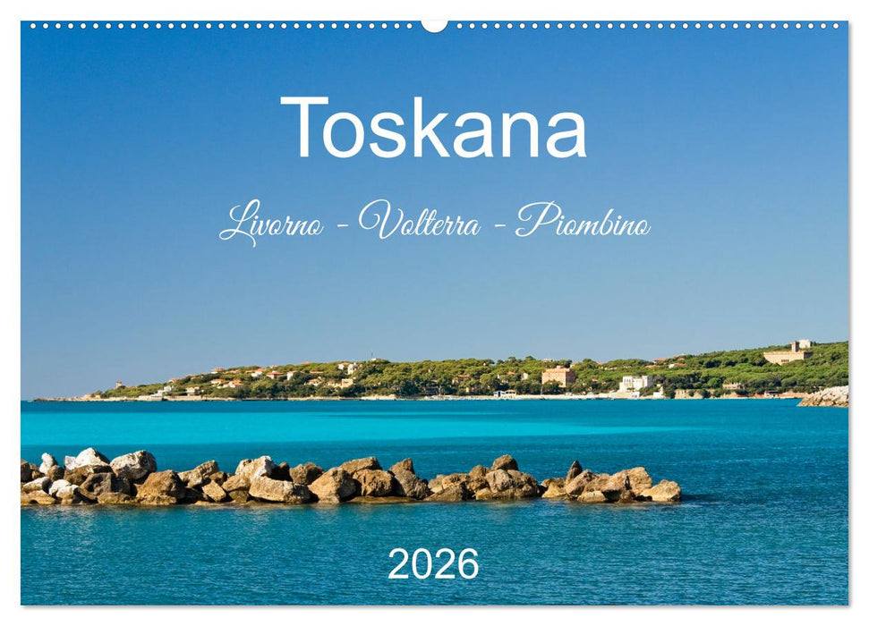 Toskana. Livorno - Volterra - Piombino (CALVENDO Wandkalender 2026)