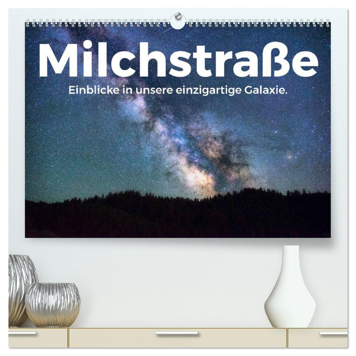 Milchstraße - Einblicke in unsere einzigartige Galaxie. (CALVENDO Premium Wandkalender 2026)