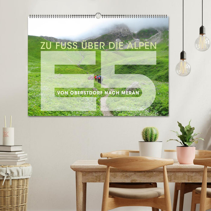 E5 - ZU FUSS ÜBER DIE ALPEN VON OBERSTDORF NACH MERAN (CALVENDO Wandkalender 2026)