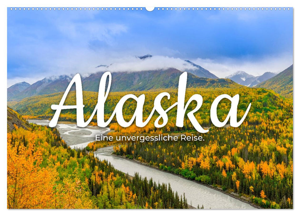 Alaska - Eine unvergessliche Reise. (CALVENDO Wandkalender 2026)