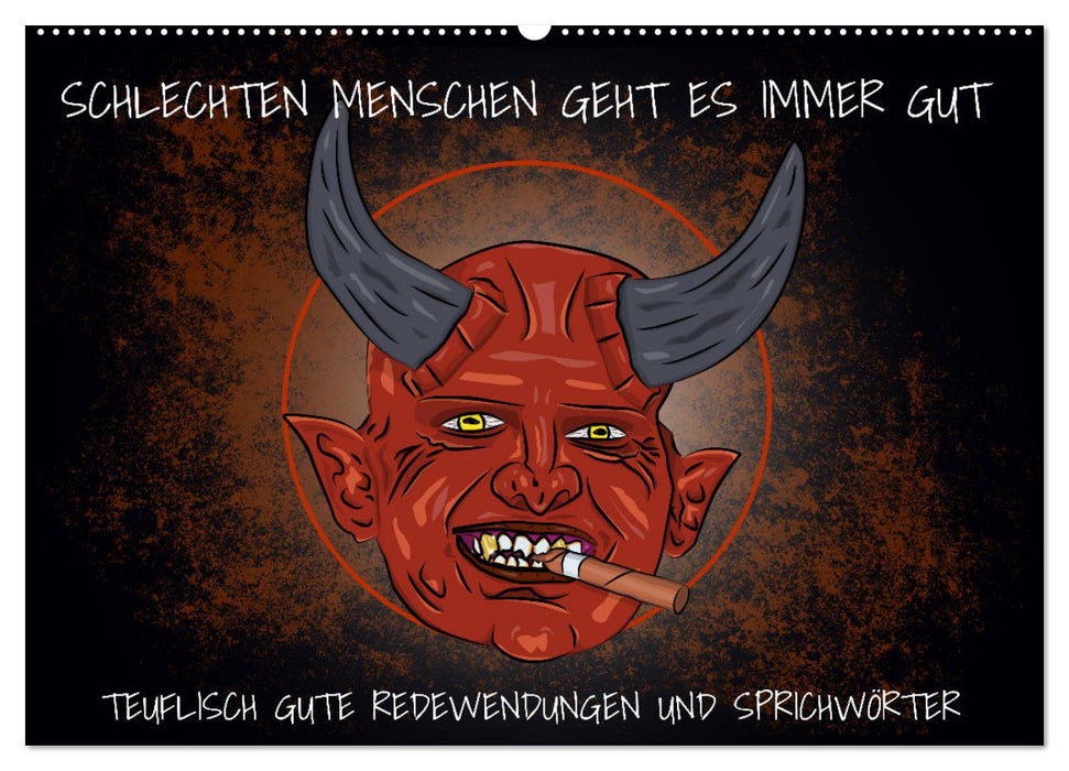 Schlechten Menschen geht es immer gut - Teuflisch gute Redewendungen und Sprichwörter (CALVENDO Wandkalender 2026)