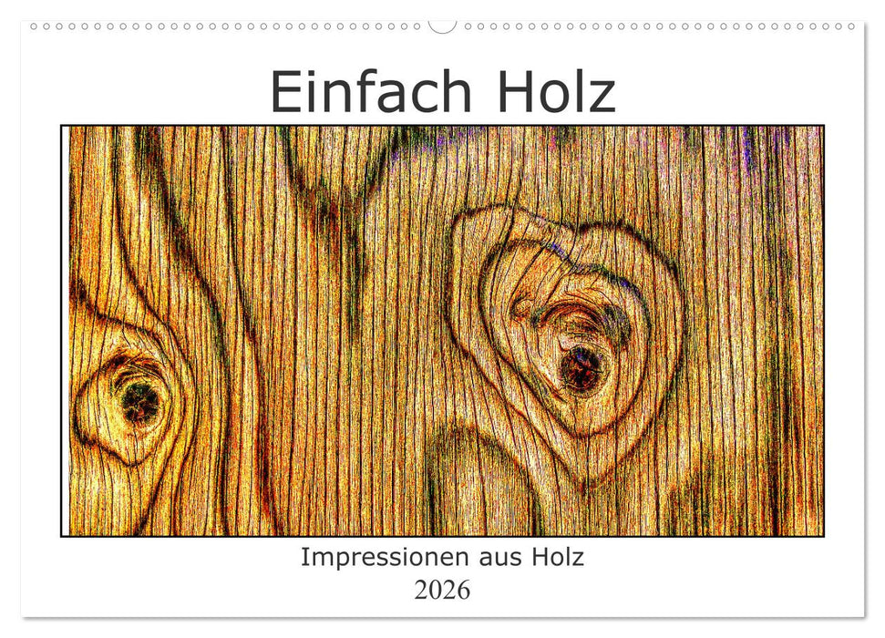 Einfach Holz (CALVENDO Wandkalender 2026)