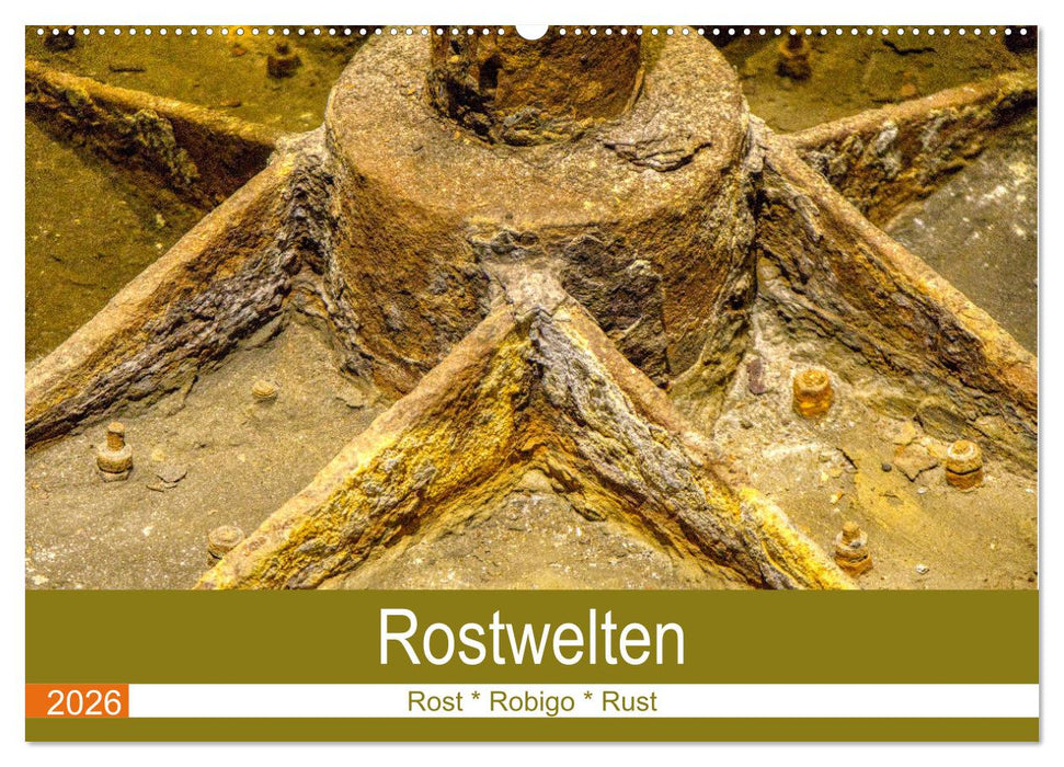 Rostwelten (CALVENDO Wandkalender 2026)