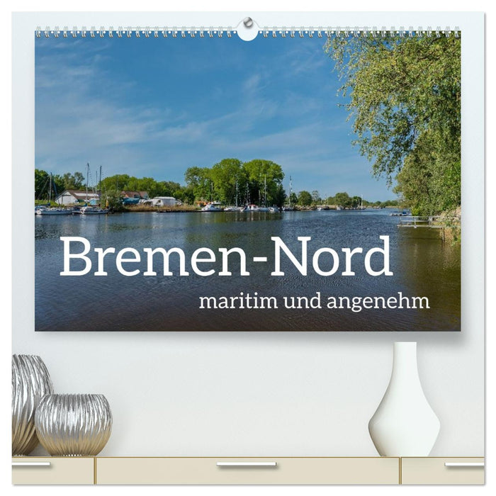 Bremen-Nord - maritim und angenehm (CALVENDO Premium Wandkalender 2026)
