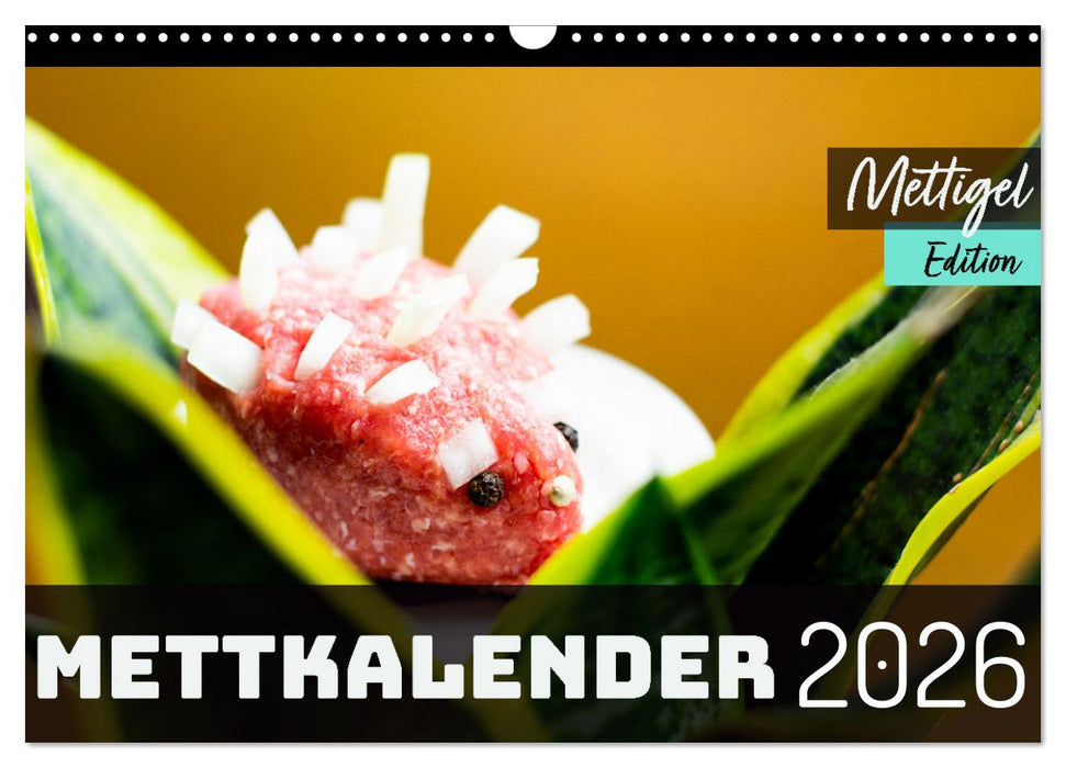 Mettkalender - Mettigel Edition (CALVENDO Wandkalender 2026)