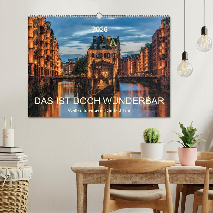 Das ist doch wunderbar. Weltkulturerbe in Deutschland (CALVENDO Wandkalender 2026)