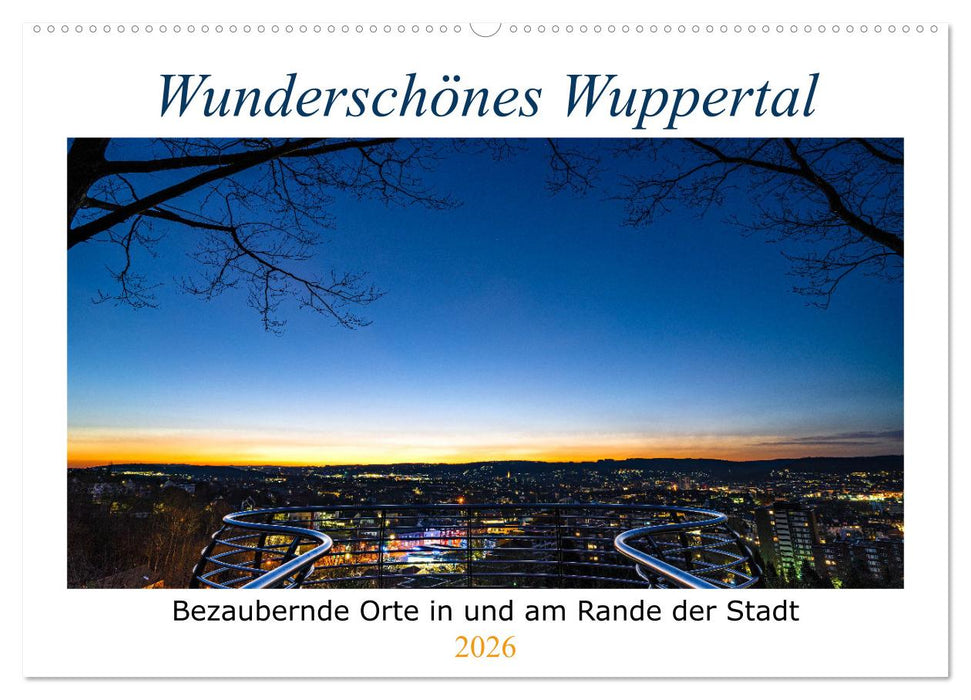 Wunderschönes Wuppertal - Bezaubernde Orte in und am Rande der Stadt (CALVENDO Wandkalender 2026)