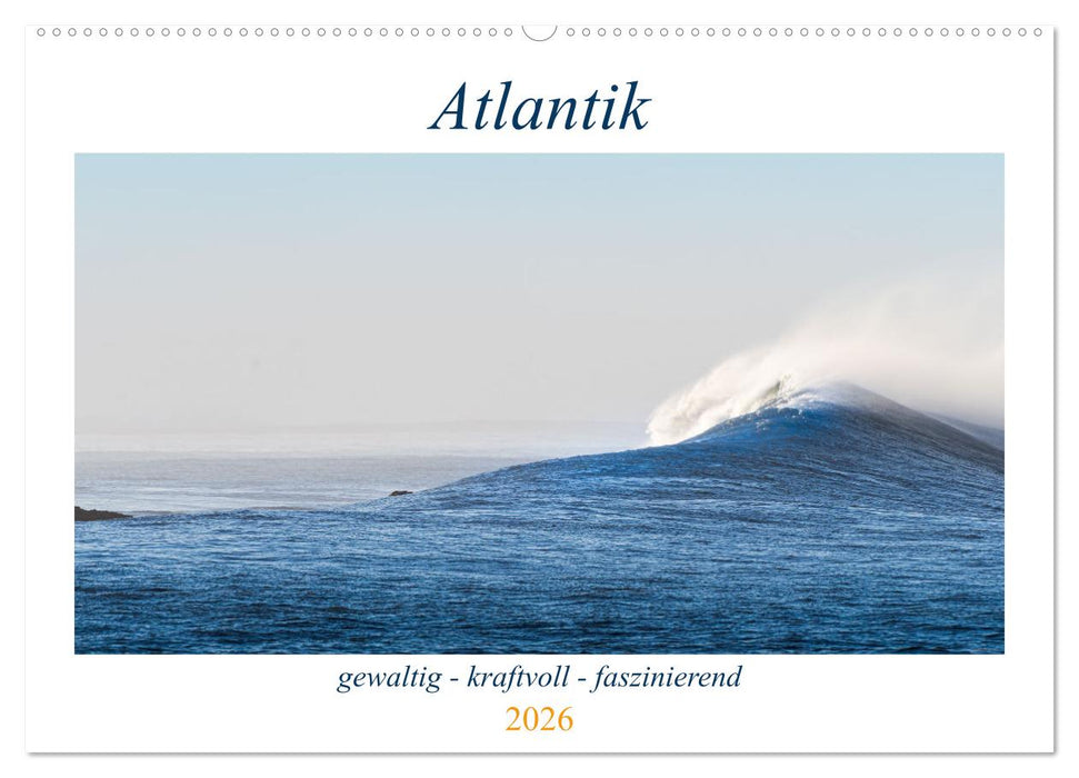 Atlantik - gewaltig, kraftvoll, faszinierend (CALVENDO Wandkalender 2026)