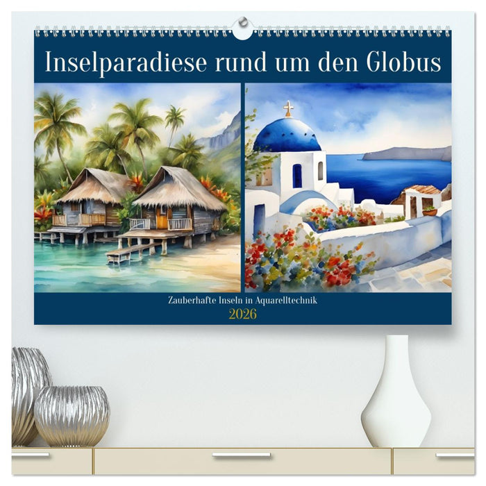 Inselparadiese rund um den Globus (CALVENDO Premium Wandkalender 2026)