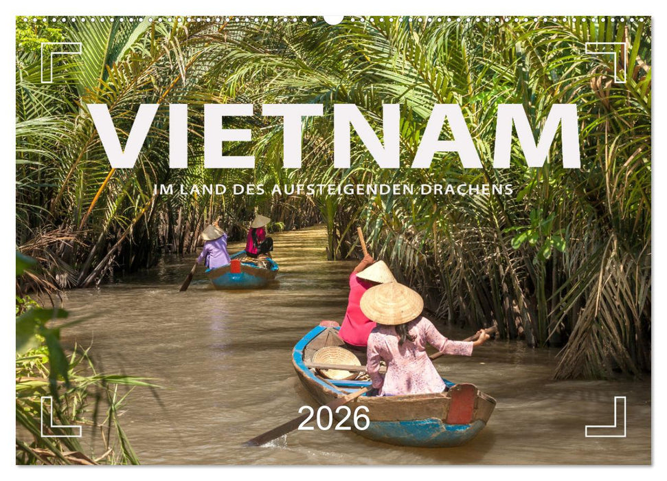 VIETNAM - Im Land des aufsteigenden Drachens (CALVENDO Wandkalender 2026)