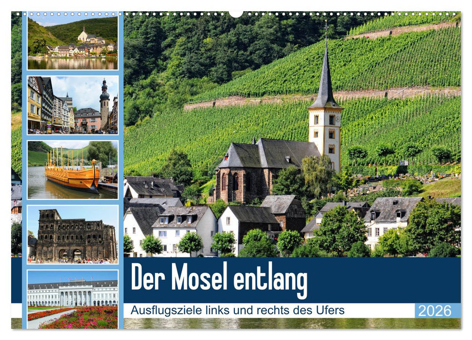 Der Mosel entlang - Ausflugsziele links und rechts des Ufers (CALVENDO Wandkalender 2026)