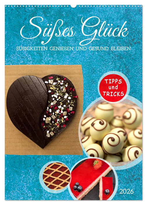Süßes Glück: Süßigkeiten genießen und gesund bleiben (CALVENDO Wandkalender 2026)