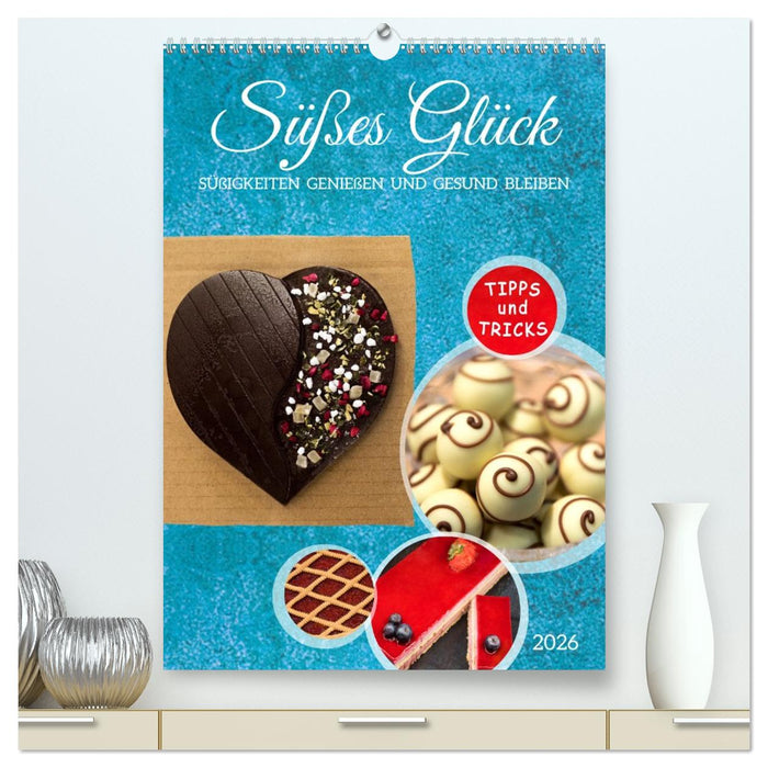 Süßes Glück: Süßigkeiten genießen und gesund bleiben (CALVENDO Premium Wandkalender 2026)