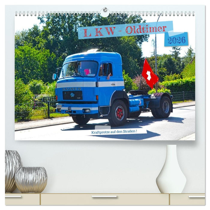 LKW - Oldtimer (CALVENDO Premium Wandkalender 2026)