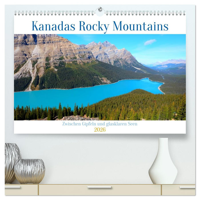 Kanadas Rocky Mountains: Zwischen Gipfeln & glasklaren Seen (CALVENDO Premium Wandkalender 2026)