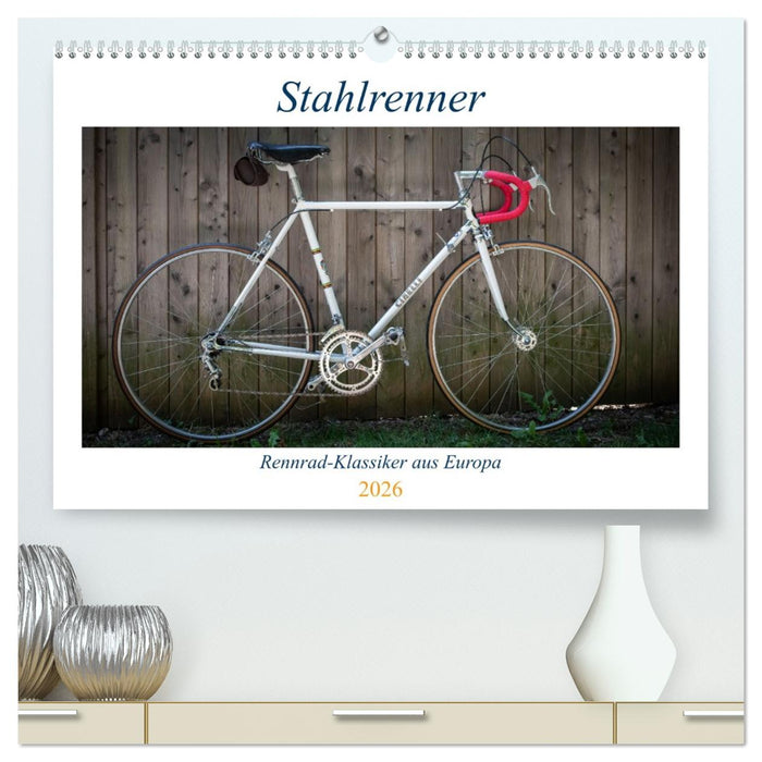 Stahlrenner - Rennrad-Klassiker aus Europa (CALVENDO Premium Wandkalender 2026)