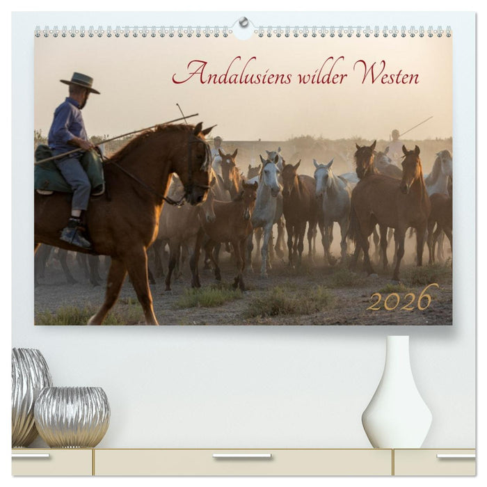 Pferde - Andalusiens wilder Westen (CALVENDO Premium Wandkalender 2026)