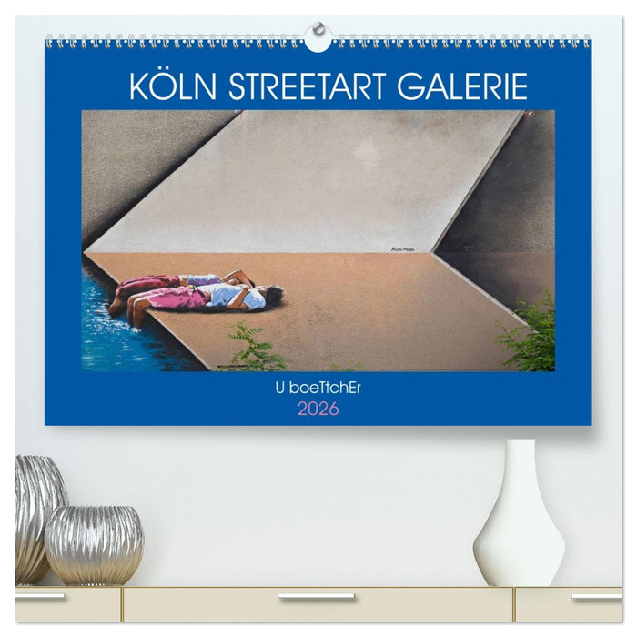 KÖLN STREETART GALERIE (CALVENDO Premium Wandkalender 2026)