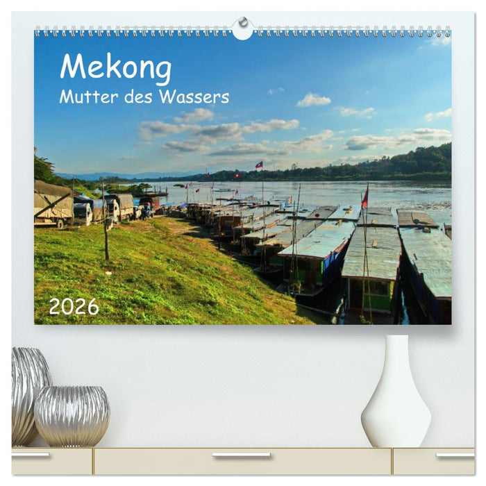 Mekong, Mutter des Wassers (CALVENDO Premium Wandkalender 2026)