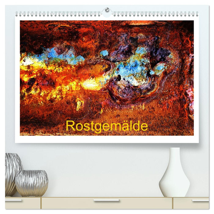 Rostgemälde (CALVENDO Premium Wandkalender 2026)