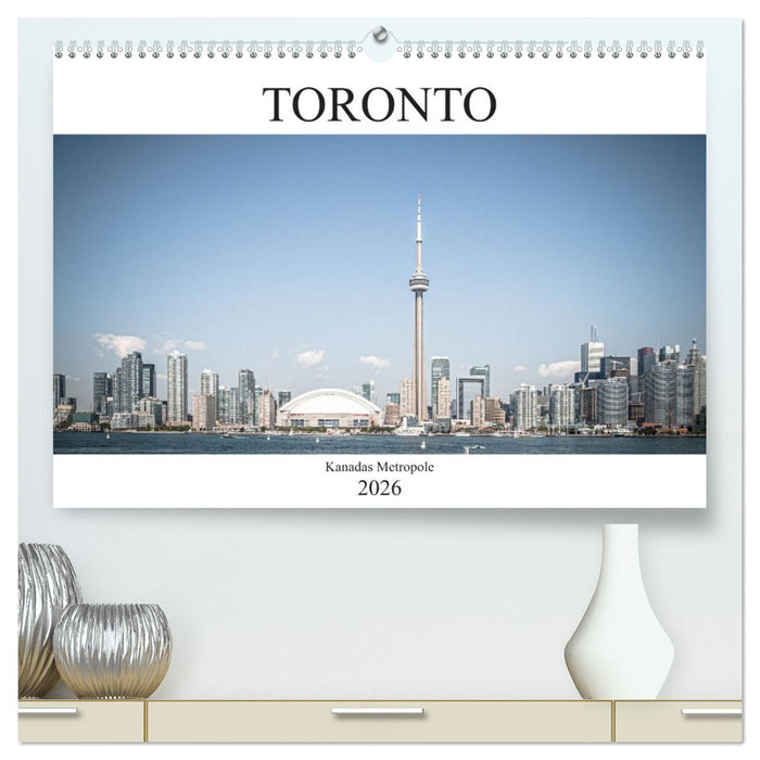 Toronto - Kanadas Metropole (CALVENDO Premium Wandkalender 2026)