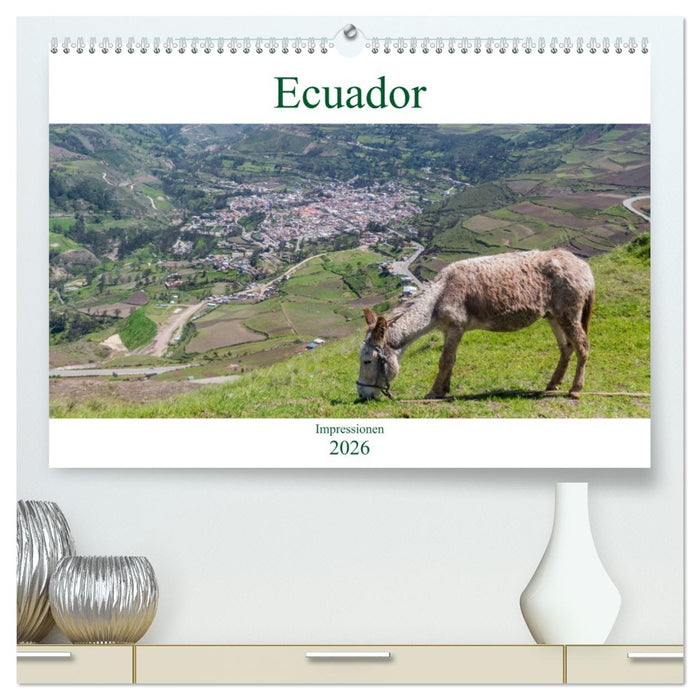 Ecuador - Impessionen (CALVENDO Premium Wandkalender 2026)