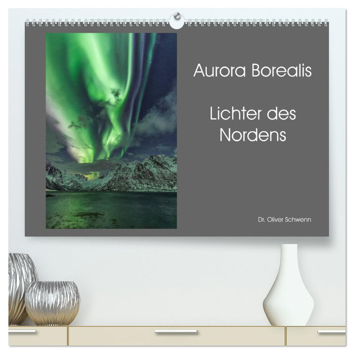 Aurora Borealis - Lichter des Nordens (CALVENDO Premium Wandkalender 2026)