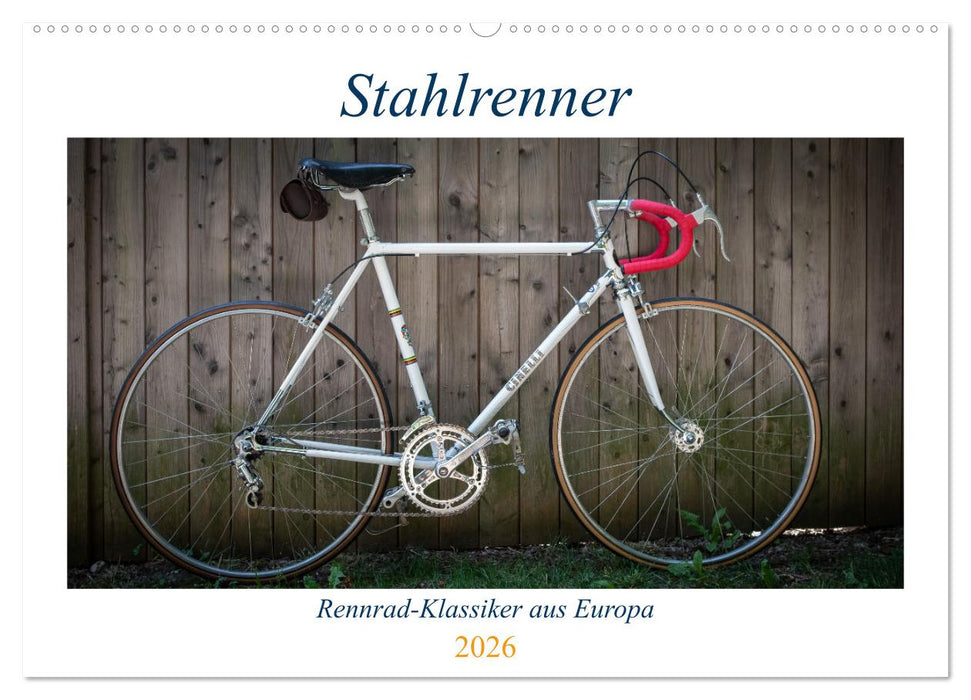 Stahlrenner - Rennrad-Klassiker aus Europa (CALVENDO Wandkalender 2026)